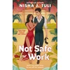 KNYGA Nisha J Tuli Not Safe For Work, A rivals-to-lovers romance by the bestselling author of the Artefacts of Ouranos Series