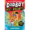KNYGA Noel, Jack Dadbot 2: Rise of the Badbots!: Dadbot is back in this hilarious high-voltage graphic novel sequel!