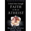 KNYGA Norman L Geisler I Don't Have Enough Faith to Be an Atheist