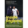 KNYGA Northcroft, Jonathan; Draper, Rob Inside England: Behind the Scenes of the Three Lions' World Cup Dream