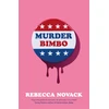 KNYGA Novack, Rebecca Murder Bimbo: The unmissable cult hit page-turner - perfect for summer reading