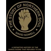 KNYGA Nowell, David Story of Northern Soul: A Definitive History of the Dance Scene that Refuses to Die