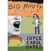 KNYGA Oates, Joyce Carol Big Mouth &amp; Ugly Girl