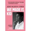KNYGA Obrien Jackie Mccarthy We Made It, Kid: 'Compelling, heartfelt and inspiring' Katriona O'Sullivan, author of Poor