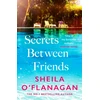 KNYGA O'Flanagan, Sheila Secrets Between Friends: ‘A warm, sensitive story about the power of female friendship . . . and the joy of second chances’ Lucy Diamond