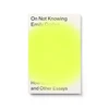 KNYGA Ogden, Emily On Not Knowing: How to Love and Other Essays