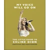 KNYGA OH My Voice Will Go On: The Little Guide to Celine Dion