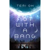 KNYGA Oh, Temi Not With a Bang: A family drama at the end of the world, for fans of Station Eleven and The Last of Us