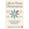 KNYGA Oishi, Shigehiro Life in Three Dimensions: How Curiosity, Exploration and Experience Make a Fuller, Better Life