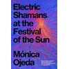 KNYGA Ojeda, Monica Electric Shamans at the Festival of the Sun