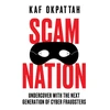 KNYGA Okpattah, Kaf Scam Nation: Undercover with the Next Generation of Cyber Fraudsters