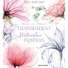 KNYGA Olga Koelsch How to Paint Transparent Watercolour Flowers