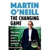 KNYGA O'Neill, Martin Changing Game: The secrets of playing to win by Celtic's stellar manager