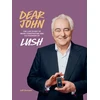 KNYGA Osment, Jeff Dear John: The Life Story of Mark Constantine CEO Co-Founder of Lush