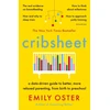 KNYGA Emily Oster Oster Emily Cribsheet: A Data-Driven Guide to Better, More Relaxed Parenting, from Birth to Preschool