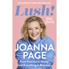 KNYGA Page, Joanna Lush!: My Story - From Swansea to Stacey and Everything in Between: The Sunday Times bestselling autobiography from star of Gavin and Stacey and Taskmaster, Joanna Page