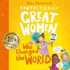 KNYGA Pankhurst, Kate Fantastically Great Women Who Changed The World: Celebrating 10 metai of the inspiring classic – with new bonus content!