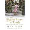 KNYGA Pappe, Ilan Biggest Prison on Earth: A History of Gaza and the Occupied Territories