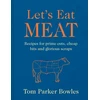 KNYGA Parker Bowles, Tom Let’s Eat Meat: Recipes for Prime Cuts, Cheap Bits and Glorious Scraps
