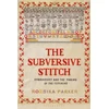 KNYGA Parker, Rozsika Subversive Stitch: Embroidery and the Making of the Feminine