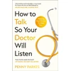 KNYGA Parkes, Penny How To Talk So Your Doctor Will Listen: Helping Your Doctor to Help You