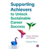 KNYGA Parry, Carolyn Supporting Achievers to Unlock Sustainable Career Success: Theory, Strategy and Practice