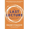 KNYGA Pausch, Randy; Zaslow, Jeffrey Last Lecture: Really Achieving Your Childhood Dreams - Lessons in Living