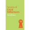 KNYGA Pearce, Steven Secrets of Great Influencers: 50 Rules of Persuasion and Influence