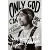 KNYGA Pearlman, Jeff Only God Can Judge Me: The Many Lives of Tupac Shakur