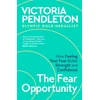 KNYGA Pendleton, Victoria The Fear Opportunity: How Feeling Your Fear Builds Strength and Confidence
