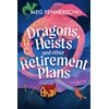 KNYGA Pennerson, Meg Dragons, Heists and Other Retirement Plans: A heart-warming cozy fantasy mystery