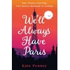 KNYGA Penney, Kate We'll Always Have Paris: The uplifting debut rom-com of the year set against the stunning backdrop of the City of Love