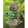 KNYGA Perks, Jack Great British River: A guide to our waterways and river wildlife