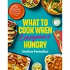 KNYGA Permalloo, Shelina What to Cook When Everyone's Hungry: 100 deliciously full-flavour weeknight fixes