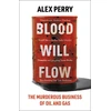 KNYGA Perry Alex Blood Will Flow: The murderous business of oil and gas