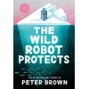 KNYGA Peter Brown Wild Robot Protects (The Wild Robot 3)
