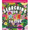 KNYGA Peterson, Caitlin Searching for F*cks to Give: A Seek-and-Swear Colouring Book for Adults