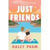 KNYGA Pham, Haley Just Friends: The must-read emotional and enthralling second chance romance from TikTok star Haley Pham