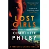 KNYGA Philby, Charlotte Lost Girls: The gripping detective crime novel from The TImes Thriller of the Year author