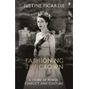 KNYGA Picardie Justine Fashioning the Crown: A Story of Power, Conflict and Couture