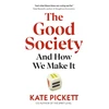 KNYGA Pickett, Kate Good Society: And How We Make It