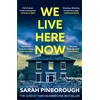 KNYGA Pinborough Sarah We Live Here Now: The sensational new thriller from the number one bestselling author of BEHIND HER EYES!