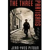 KNYGA Pitoun Jean Yves Three Partisans: A Novel