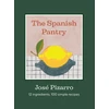KNYGA Pizarro, Jose Spanish Pantry: 12 Ingredients, 100 Simple Recipes