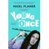 KNYGA Planer, Nigel Young Once: A Life Less Heavy