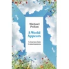 KNYGA Pollan, Michael World Appears: A Journey Into Consciousness