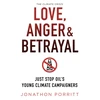 KNYGA Bookshop Porritt Jonathon Love, Anger &amp; Betrayal: Just Stop Oil's Young Climate Campaigners
