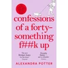 KNYGA Potter, Alexandra Confessions of a Forty-Something F**k Up