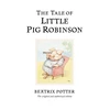 KNYGA Beatrix Potter Potter Beatrix Tale of Little Pig Robinson: The original and authorized edition
