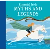 KNYGA Potter, Tony (Teapot Press) Essential Irish Myths and Legends: Ten Stories that Shaped Ireland